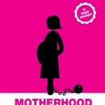 Motherhood is Madness. 